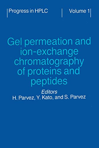 Gel Permeation and Ion-Exchange Chromatography of Proteins and Peptides (Progress in HPLC Book 1) (English Edition)