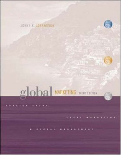 Global Marketing: Foreign Entry, Local Marketing, and Global Management (The McGraw-Hill/Irwin series in marketing)