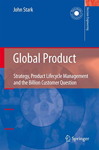 Global Product: Strategy, Product Lifecycle Management and the Billion Customer Question (Decision Engineering)