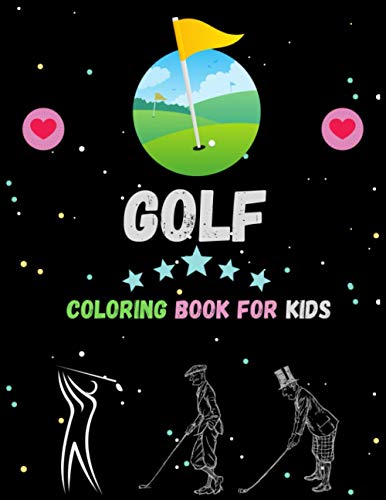 Golf Coloring Book For Kids: Cute Golf Coloring Pages, Children Activity Book for Boys & Girls