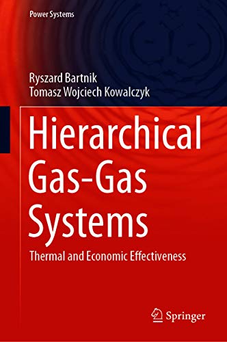 Hierarchical Gas-Gas Systems: Thermal and Economic Effectiveness (Power Systems) (English Edition)