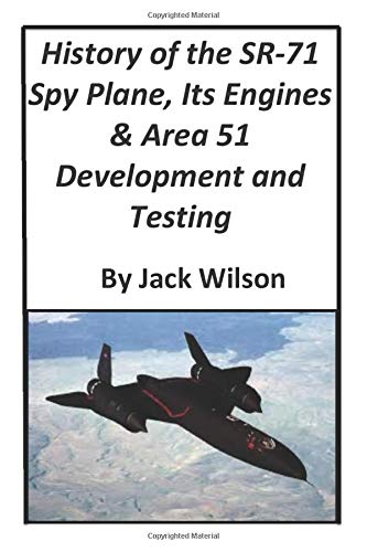 History of the SR-71 Spy Plane, Its Engines and Area 51 Development and Testing