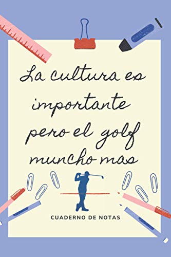 LA EDUCACION ES IMPORTANTE PERO EL GOLF MUNCHO MAS: CUADERNO DE NOTAS | Diario, Apuntes o Agenda | Regalo Original y Divertido para Amantes del Golf.