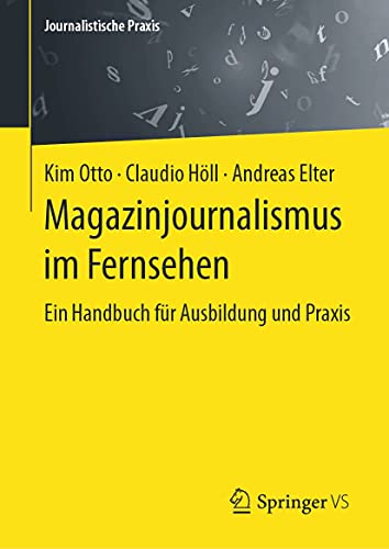 Magazinjournalismus im Fernsehen: Ein Handbuch für Ausbildung und Praxis (Journalistische Praxis) (German Edition)