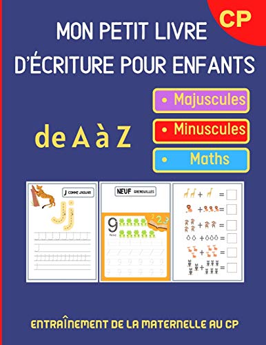 Mon Petit Livre d'Écriture pour Enfants: Cahier de vacances dès 3 ans et GS à CP - EN COULEURS - Exercices d'écriture et de maths : calculs de ... maternelle - Lettres - Chiffres - Alphabet