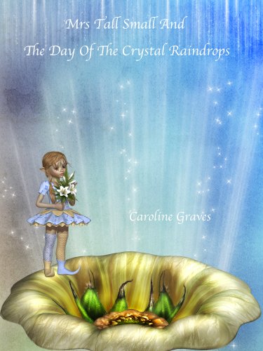 Mrs Tall Small and the Day of the Crystal Raindrops (The Adventures of Mrs Tall Small Book 1) (English Edition)