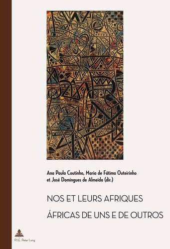 Nos et leurs Afriques - Áfricas de uns e de outros: Constructions littéraires des identités africaines cinquante ans après les décolonisa: ... as Descolonizaethcaoes: 34 (PLG.HUMANITIES)