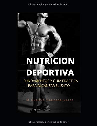 NUTRICIÓN DEPORTIVA: FUNDAMENTOS Y GUIA PRACTICA PARA ALCANZAR EL EXITO