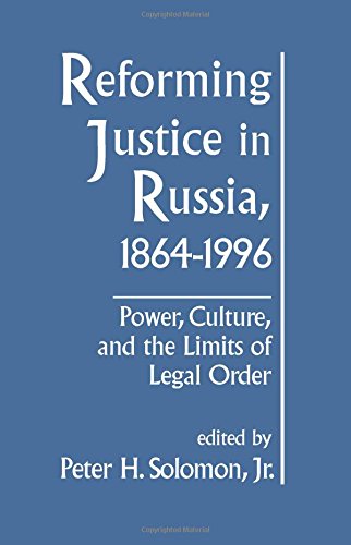 Reforming Justice in Russia, 1864-1994: Power, Culture and the Limits of Legal Order: Power, Culture and the Limits of Legal Order : Power, Culture and the Limits of Legal Order (Pastoral Care)