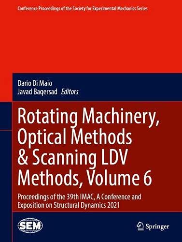 Rotating Machinery, Optical Methods & Scanning LDV Methods, Volume 6: Proceedings of the 39th IMAC, A Conference and Exposition on Structural Dynamics ... Society for Experimental Mechanics Series)