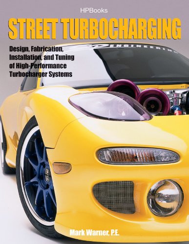 Street TurbochargingHP1488: Design, Fabrication, Installation, and Tuning of High-Performance Street Turbocharger Systems (English Edition)