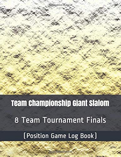 Team Championship Giant Slalom - 8 Team Tournament Finals - (Position Game Log Book)