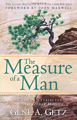 The Measure of a Man by John Maxwell (Foreword), Gene A Getz (9-Aug-2004) Paperback