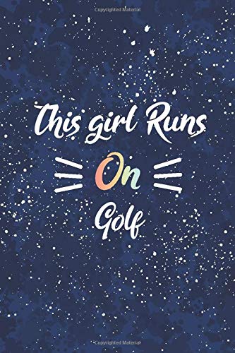 This girl runs on Golf: funny Golf Composition Notebook Golf diary training journal for girl Funny Novelty Golf Gift for teen girls workbook Golf ... 6x9 lined notebook gift for Golf player girl