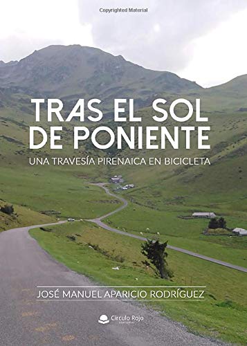 Tras el sol de poniente. Una travesía pirenaica en bicicleta.