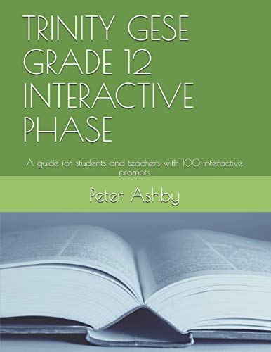 TRINITY GESE GRADE 12 INTERACTIVE PHASE: A guide for students and teachers with 100 interactive prompts