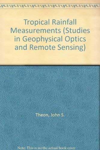 Tropical Rainfall Measurements (Studies in Geophysical Optics and Remote Sensing)