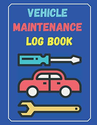 Vehicle maintenance log book 8.5X11in: Log Book for Maintenance, Log Notes, Repairs, Fuel, Oil, Miles,Tires, Vehicle Details, Checklist For Car ... and Other Vehicles (Auto Maintenance Logs)