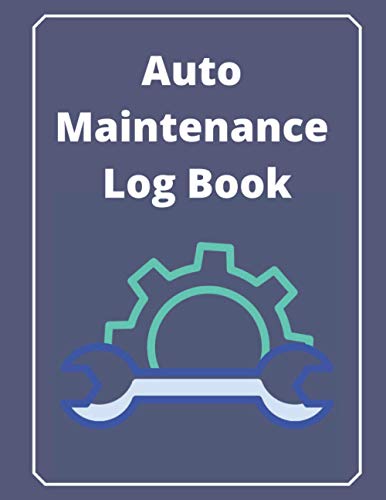 Vehicle maintenance log book 8.5X11in: Log Book for Maintenance, Log Notes, Repairs, Fuel, Oil, Miles,Tires, Vehicle Details, Checklist For Car ... and Other Vehicles (Auto Maintenance Logs)