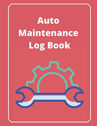 Vehicle maintenance log book 8.5X11in: Log Book for Maintenance, Log Notes, Repairs, Fuel, Oil, Miles,Tires, Vehicle Details, Checklist For Car ... and Other Vehicles (Auto Maintenance Logs)