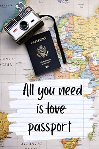 All You Need Is Love Passport: Blank Notebook With 120 Lightly Lined Pages. Funny Travelling Gag Gift For Parents, Kids Or Friends. Excellent Gift ... Or Birthday. (Funny Hobby Gag Gifts)