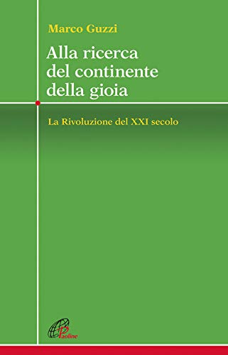 Alla ricerca del continente della gioia. La Rivoluzione del XXI secolo (Crocevia)