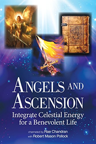 ANGELS & ASCENSION: Integrate Celestial Energy for a Benevolent Life