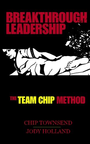 Breakthrough Leadership: The T.E.A.M. C.H.I.P. Model