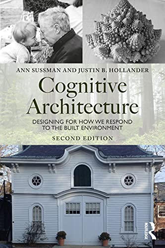 Cognitive Architecture: Designing for How We Respond to the Built Environment