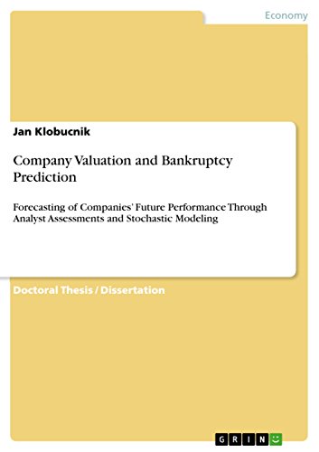 Company Valuation and Bankruptcy Prediction: Forecasting of Companies’ Future Performance Through Analyst Assessments and Stochastic Modeling (English Edition)