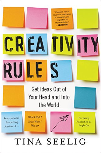 Creativity Rules: Get Ideas Out of Your Head and into the World (English Edition)