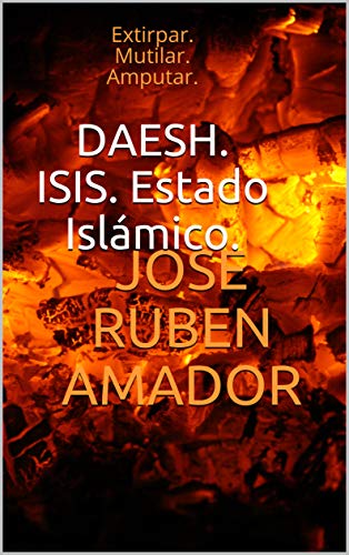 DAESH. ISIS. Estado Islámico.: Escúchelo aquí: https://www.youtube.com/watch?v=Vk6ovJd2YjU (Extirpar. Mutilar. Amputar.)