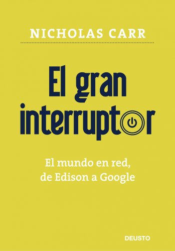 El gran interruptor: El mundo en red, de Edison a Google (ECONOMÍA)