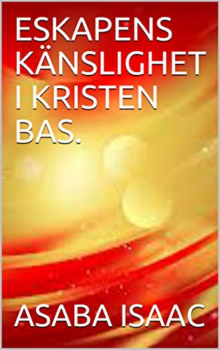 ESKAPENS KÄNSLIGHET I KRISTEN BAS. (Swedish Edition)