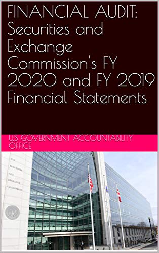 FINANCIAL AUDIT: Securities and Exchange Commission's FY 2020 and FY 2019 Financial Statements (English Edition)