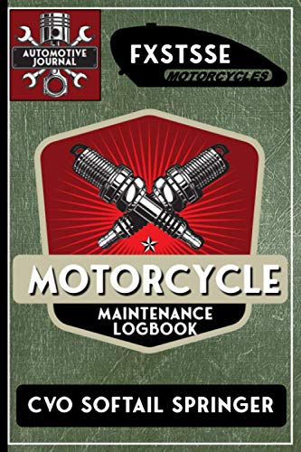 FXSTSSE CVO Softail Springer, Motorcycle Maintenance Logbook: Harley Davidson Models, Vtwin - Biker Gear, Chopper, Maintenance Service and Repair ... Records, Safety Reminders. 6 x 9 151 Pages