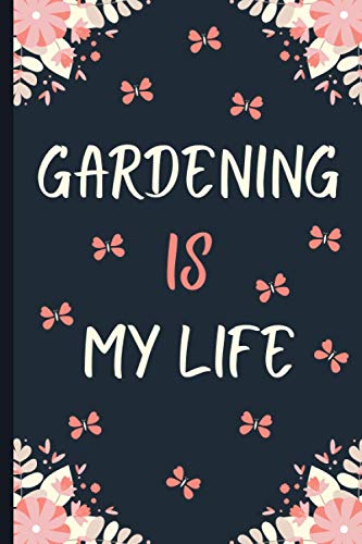 Gardening Is My Life: Blank Notebook With 120 Lightly Lined Pages. Funny Gardening Gag Gift For Mom, Grandma, Aunt Or Girlfriend. Excellent Gift Idea For Christmas Or Birthday. (Funny Hobby Gag Gifts)