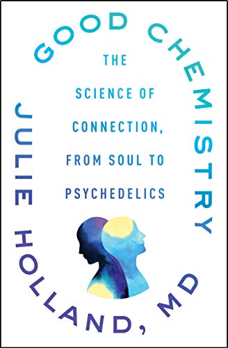 Good Chemistry: The Science of Connection, from Soul to Psychedelics (English Edition)