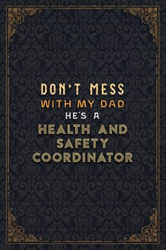 Health And Safety Coordinator Notebook Planner - Don't Mess With My Dad He's A Health And Safety Coordinator Job Title Working Cover Checklist ... A5, Personal Budget, Do It All, 5.24 x 22.