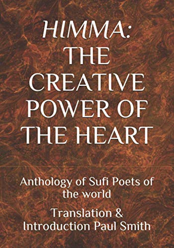 HIMMA: THE CREATIVE POWER OF THE HEART: Anthology of Sufi Poets of the world