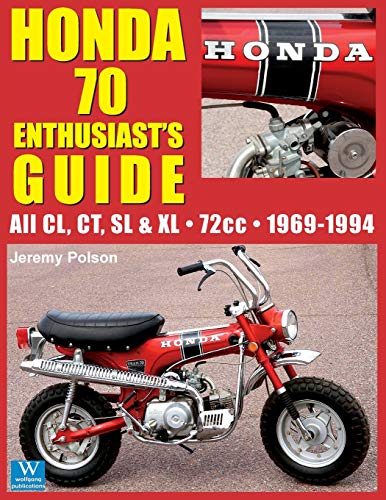 Honda 70 Enthusiast's Guide: All CL, CT, SL, & XL 72cc models 1969-1994 (3) (Guide Books)