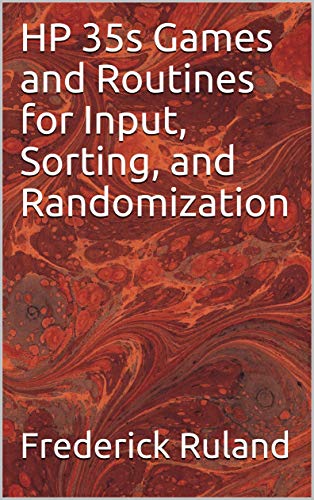 HP 35s Games and Routines for Input, Sorting, and Randomization (English Edition)