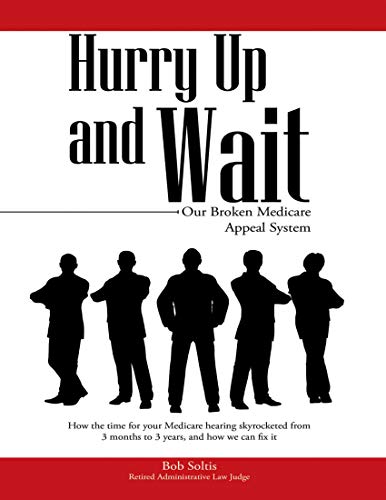 Hurry Up and Wait: Our Broken Medicare Appeal System (English Edition)