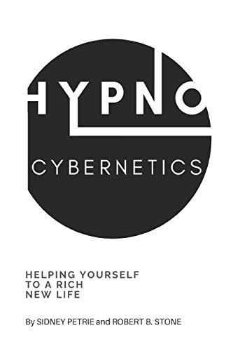 Hypno-Cybernetics: Helping Yourself to a Rich New Life