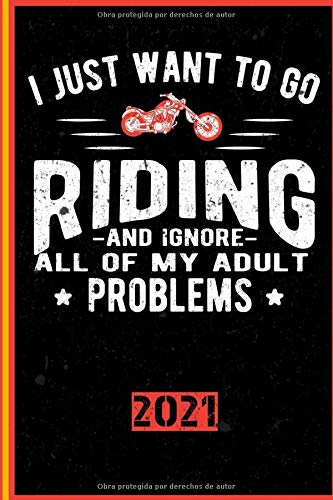 I just want to go Riding and ignore all of my adult problems 2021: Español! Calendario, planificador de citas y planificador 2021 para motociclistas y todos los entusiastas de la motocicleta