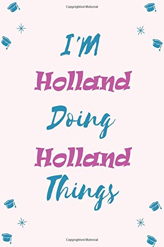 I'M Holland Doing Holland Things: Personalized Women's Girl Girlfriend Notebook Holland Journal a Beautiful - lined paperback notebook / Journal Gift, ... x 9 ... accessories, Cute, Funny, Wife Women.