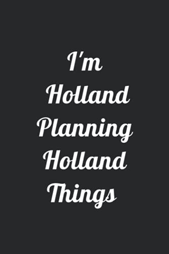 I'm Holland Planning Holland Things: Popular Personalized Girl / Women Named, Blank Lined Journal / Notebook - To-Do-List