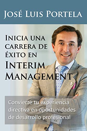 Inicia una Carrera de Éxito en Interim Management: Convierte tu experiencia directiva en oportunidades de desarrollo profesional