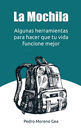 La Mochila: Algunas herramientas para hacer que tu vida funcione mejor