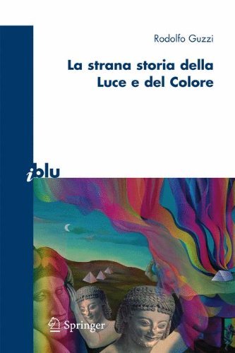 La strana storia della luce e del colore (I blu) (Italian Edition)